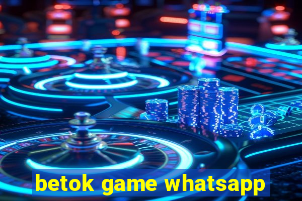 betok game whatsapp